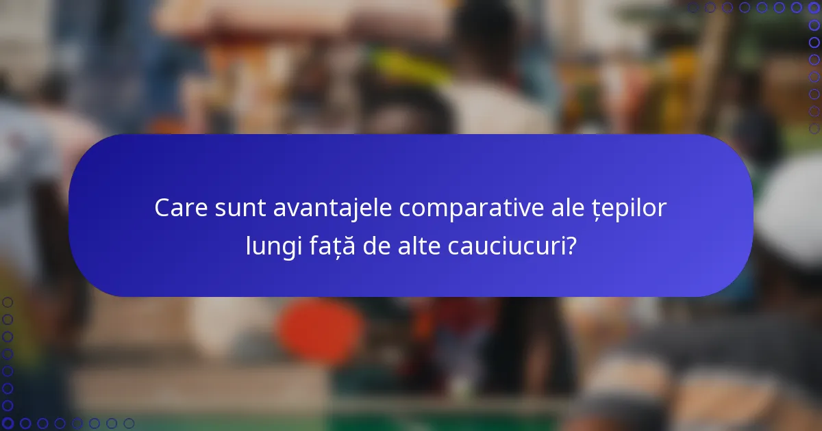 Care sunt avantajele comparative ale țepilor lungi față de alte cauciucuri?