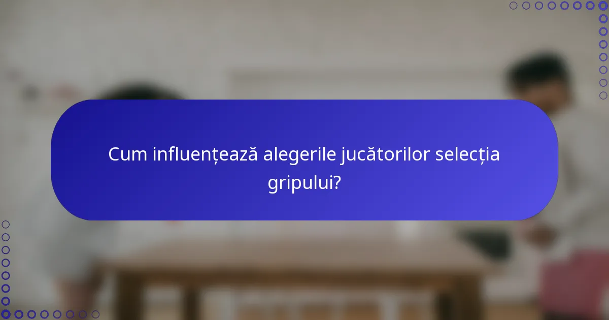 Cum influențează alegerile jucătorilor selecția gripului?